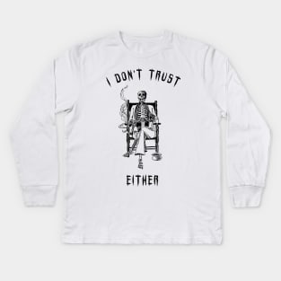 I don't trust myself either Kids Long Sleeve T-Shirt